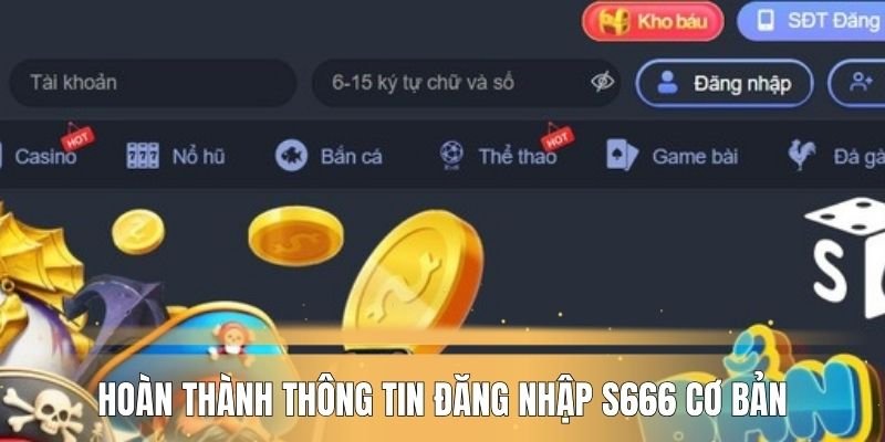 Hoàn thành thông tin đăng nhập S666 cơ bản