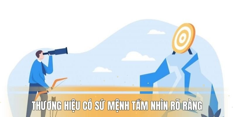 Thương hiệu có sứ mệnh tầm nhìn rõ ràng