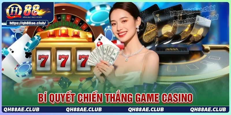 Bí quyết nâng cao cơ hội chiến thắng tại Casino QH88