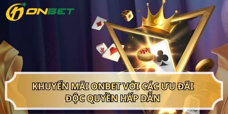 Giới thiệu khuyến mãi ONBET mới nhất 2026