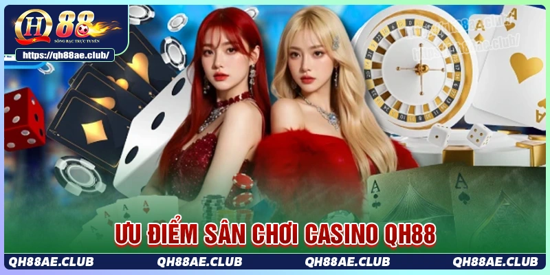 Những đặc điểm nổi bật chỉ có ở Casino QH88